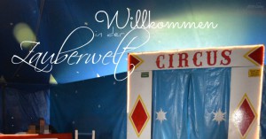 Illusion und Zauberwelt - unser Circus -Besuch