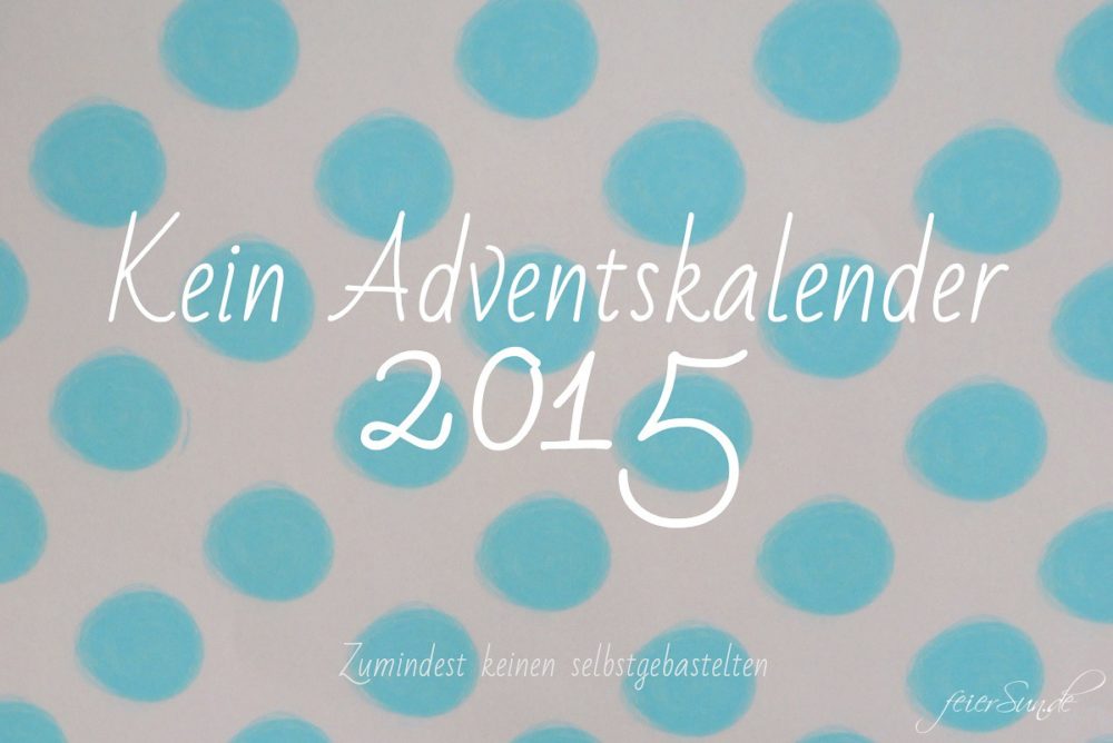 Kein DiY-Adventskalender im Jahr 2015